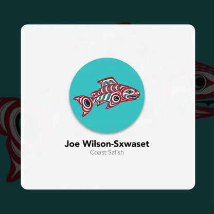 Indigenous Artist name Joe Wilson-Sxwaset Coast Salish with salmon logo. Salmon is red and teal and displayed on a teal circle